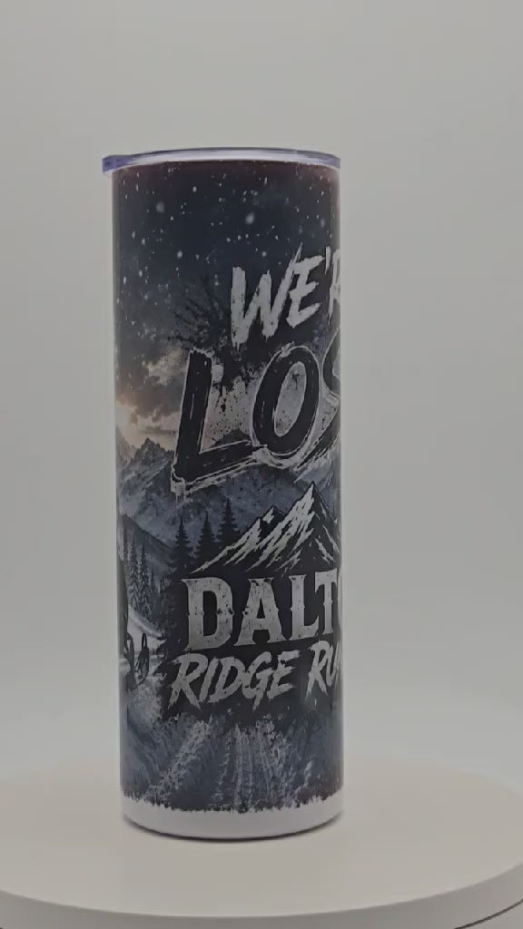 Dalton Sublimation Tumbler  "We are Lost"